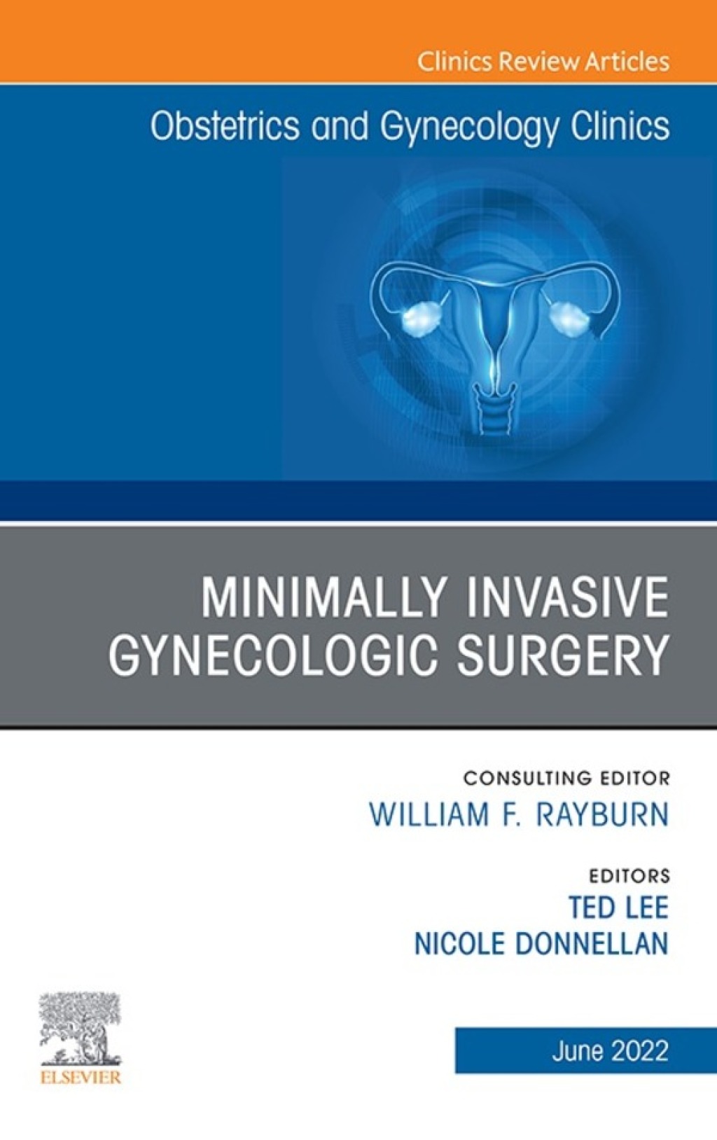 Minimally Invasive Gynecologic Surgery, An Issue of Obstetrics and Gynecology Clinics, E-Book Minimally Invasive Gynecologic Surgery, An Issue of Obstetrics and Gynecology Clinics, E-Book