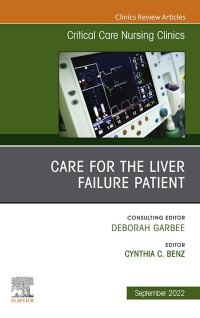 Cover image: Care for the Liver Failure Patient, An Issue of Critical Care Nursing Clinics of North America 1st edition 9780323987615