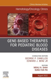 Omslagafbeelding: Gene-Based Therapies for Pediatric Blood Diseases, An Issue of Hematology/Oncology Clinics of North America, E-Book 9780323987752