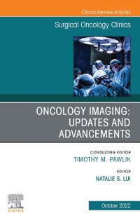 Cover image: Oncology Imaging: Innovations and Advancements, An Issue of Surgical Oncology Clinics of North America 1st edition 9780323987912