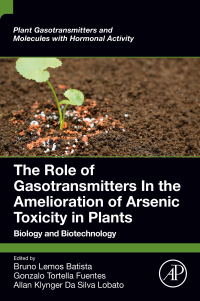 Omslagafbeelding: The Role of Gasotransmitters In the Amelioration of Arsenic Toxicity in Plants 1st edition 9780323988001