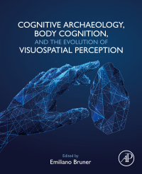 صورة الغلاف: Cognitive Archaeology, Body Cognition, and the Evolution of Visuospatial Perception 1st edition 9780323991933