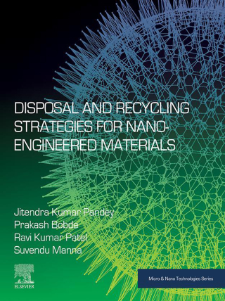 表紙画像: Disposal and Recycling Strategies for Nano-engineered Materials 1st edition 9780323995016