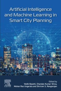 Cover image: Artificial Intelligence and Machine Learning in Smart City Planning 1st edition 9780323995030