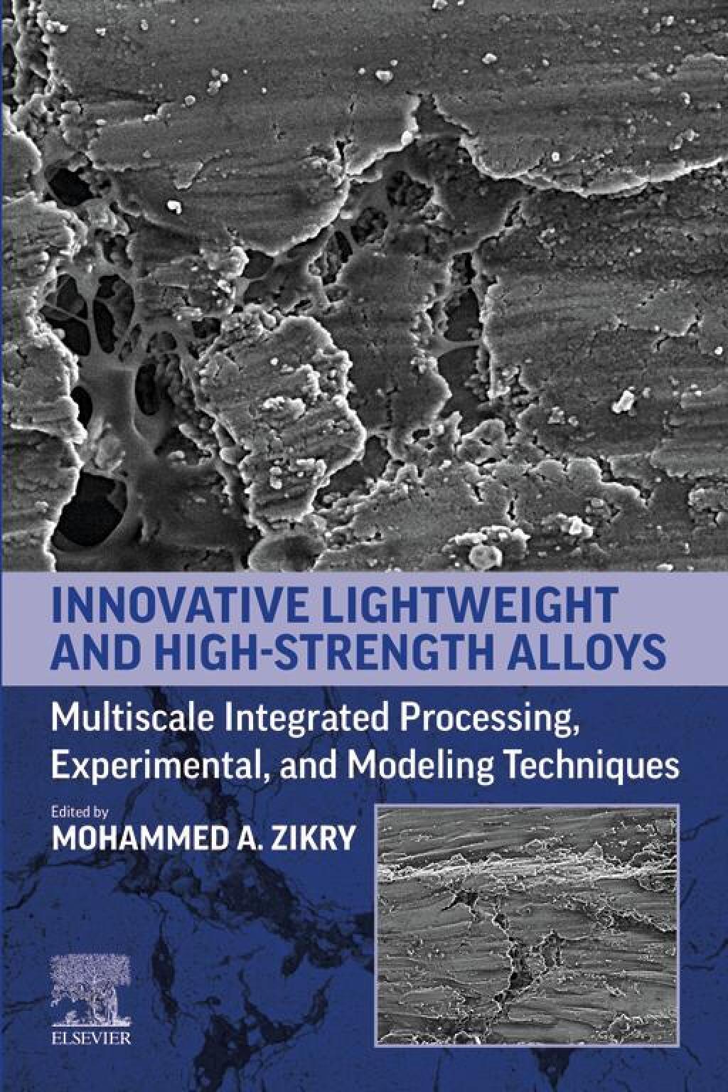Innovative Lightweight and High-Strength Alloys Multiscale Integrated Processing, Experimental, and Modeling Techniques 1st Edition