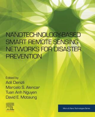 صورة الغلاف: Nanotechnology-Based Smart Remote Sensing Networks for Disaster Prevention 9780323911665