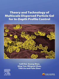 表紙画像: Theory and Technology of Multiscale Dispersed Particle Gel for In-Depth Profile Control 9780323998499