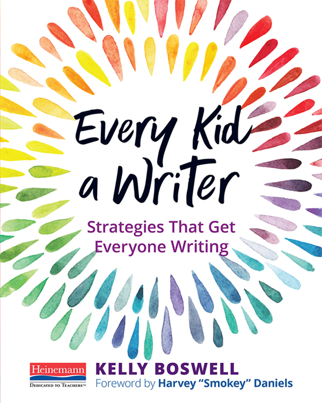 Every Kid a Writer Strategies That Get Everyone Writing 1st Edition