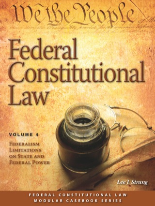 Cover image: Federal Constitutional Law: Federalism Limitations on State and Federal Power (Volume 4) 9781422428887