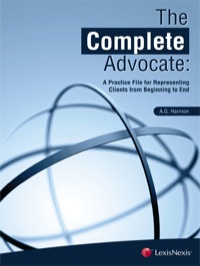 Cover image: The Complete Advocate: A Practice File for Representing Clients from Beginning to End 9781422429921