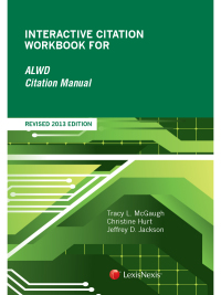 Cover image: Interactive Citation Workbook for ALWD Citation Manual, 2013 Edition 9780769864488
