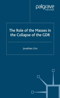 صورة الغلاف: The Role of the Masses in the Collapse of the GDR 9780333800980
