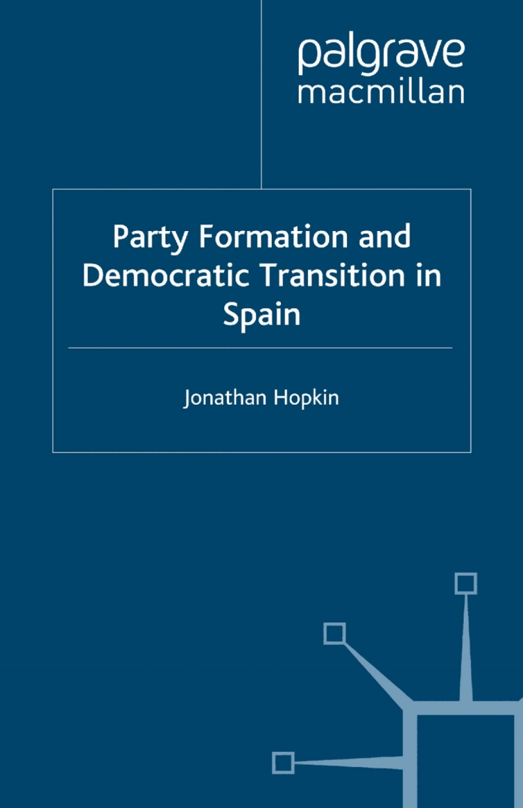 Party Formation and Democratic Transition in Spain The Creation and Collapse of the Union of the Democratic Centre