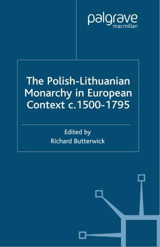 Cover image: The Polish-Lithuanian Monarchy in European Context, C.1500-1795 9780333773826