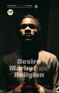 Cover image: Desire, Market and Religion 9780334041412