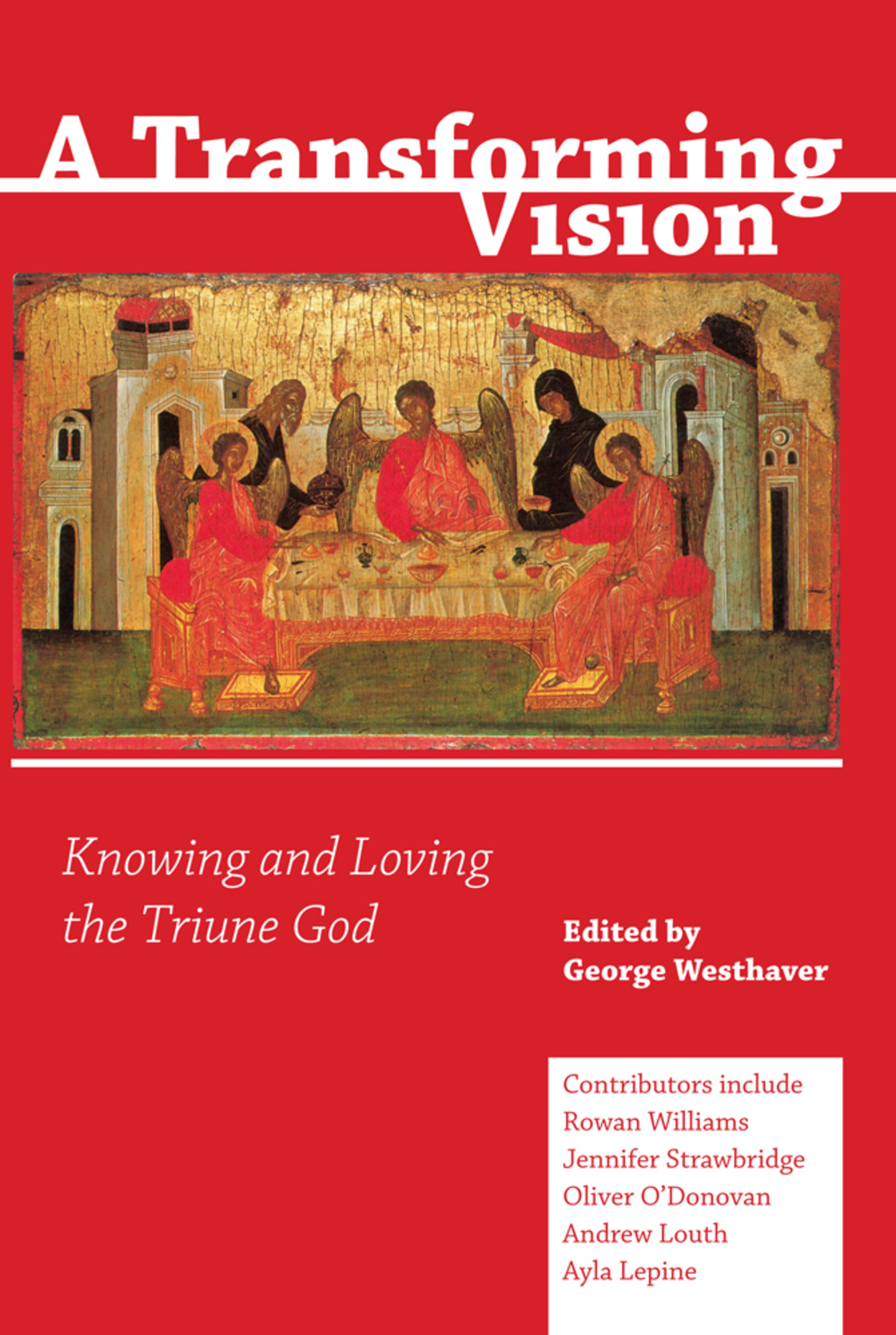 A Transforming Vision Knowing and Loving the Triune God