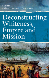 صورة الغلاف: Deconstructing Whiteness, Empire and Mission 9780334055938