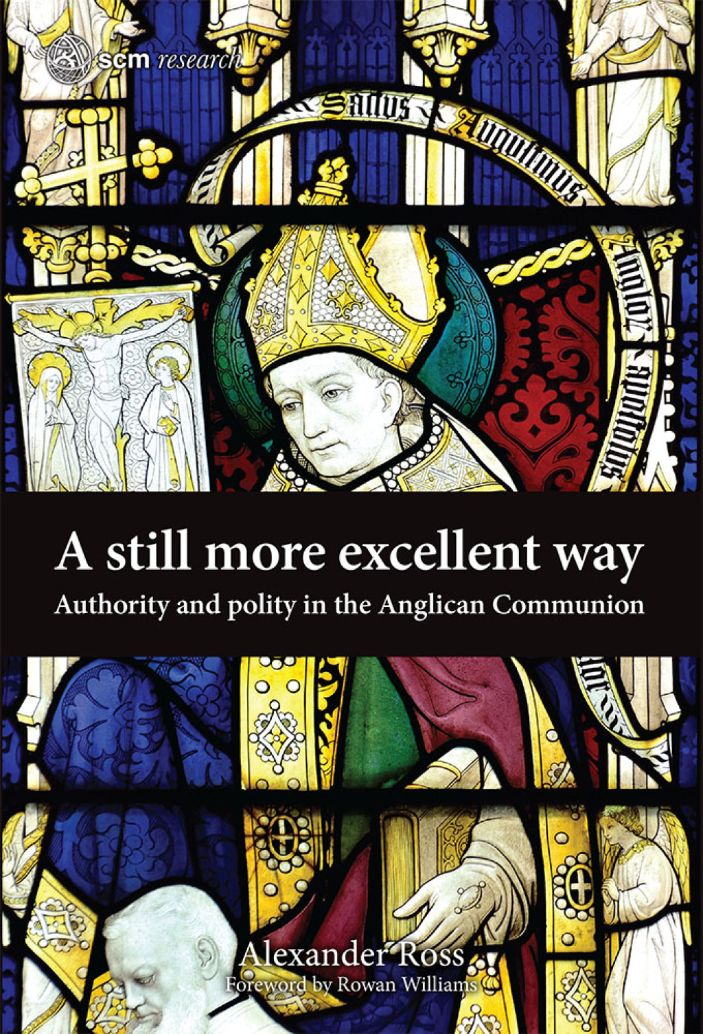 A Still More Excellent Way Authority and Polity in the Anglican Communion