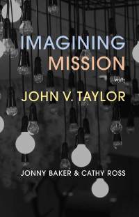 Omslagafbeelding: Imagining Mission with John V. Taylor 9780334059509