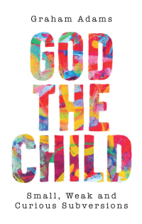 Cover image: God the Child 9780334065005