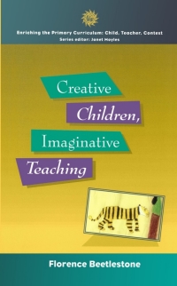 Imagen de portada: Creative Children, Imaginative Teaching 1st edition 9780335197835