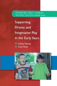 Cover image: Supporting Drama and Imaginative Play in the Early Years 1st edition 9780335206650