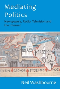 Cover image: Mediating Politics: Newspapers, Radio, Television and the Internet 1st edition 9780335217595