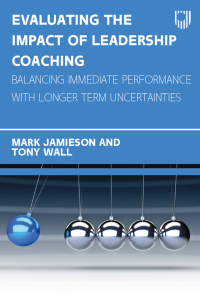 Cover image: Evaluating the Impact of Leadership Coaching: Balancing Immediate Performance with Longer Term Uncertainties 9780335250738