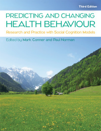 表紙画像: Predicting and Changing Health Behaviour: Research and Practice with Social Cognition Models 3rd edition 9780335263783
