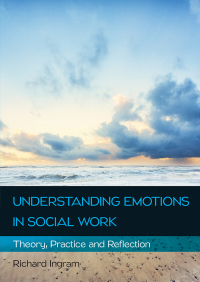 Cover image: Understanding Emotions in Social Work: Theory, Practice and Reflection 1st edition 9780335263868