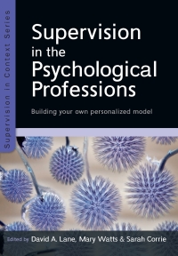 表紙画像: Supervision in the Psychological Professions: Building your own Personalised Model 1st edition 9780335264506