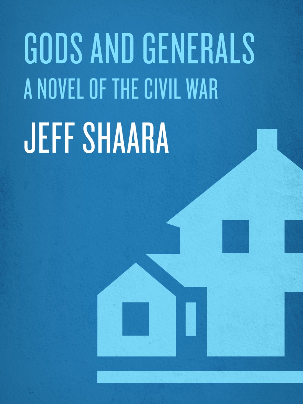Gods and Generals A Novel of the Civil War