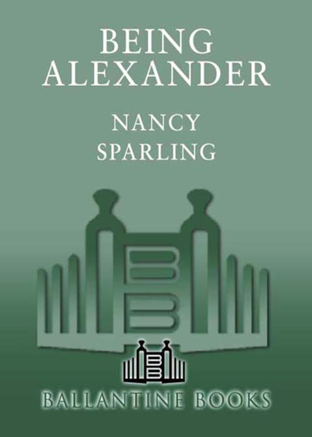 Being Alexander A Novel
