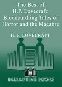 Cover image: Bloodcurdling Tales of Horror and the Macabre: The Best of H. P. Lovecraft 9780345350800