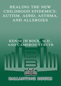 Cover image: Healing the New Childhood Epidemics: Autism, ADHD, Asthma, and Allergies 9780345494511