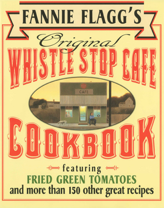 Cover image: Fannie Flagg's Original Whistle Stop Cafe Cookbook 9780449910283
