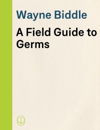 Cover image: A Field Guide to Germs 9781400030514