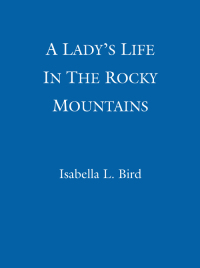 Cover image: A Lady's Life In The Rocky Mountains 9780349007366