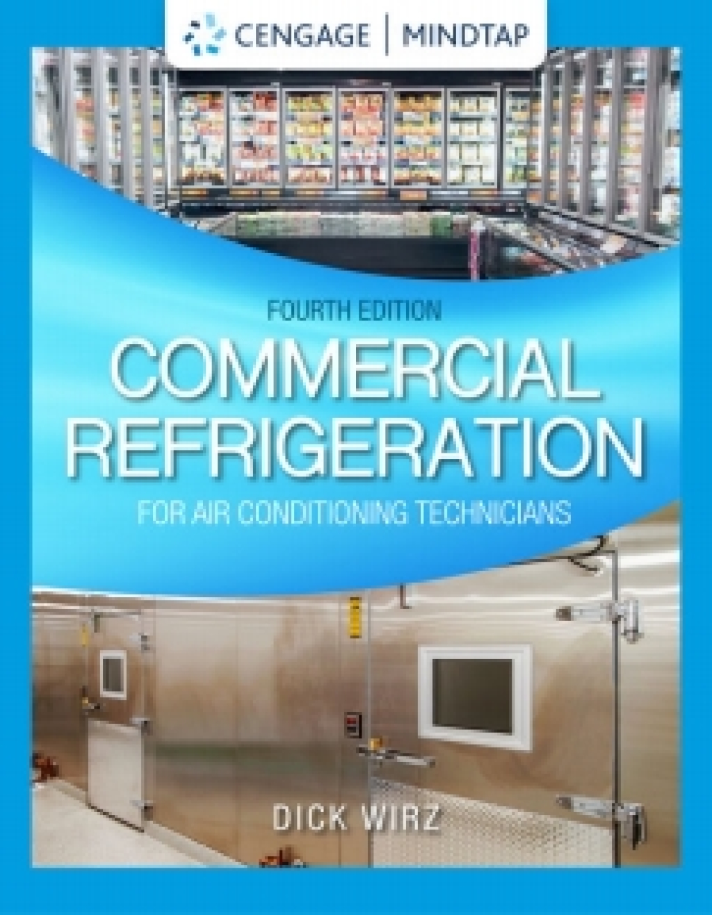 MindTap for Wirz's Commercial Refrigeration for Air Conditioning Technicians, 4th Edition [Instant Access], 2 terms 4th Edition