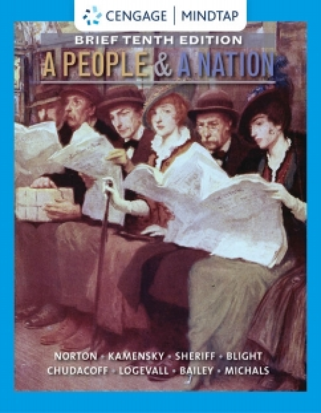 MindTapV2.0 for Norton/Kamensky/Sheriff/Blight/Chudacoff/Logevall/Bailey/Michals' A People and a Nation: History of the US Brief, 10th Edition [Instant Access], 1 term 10th Edition