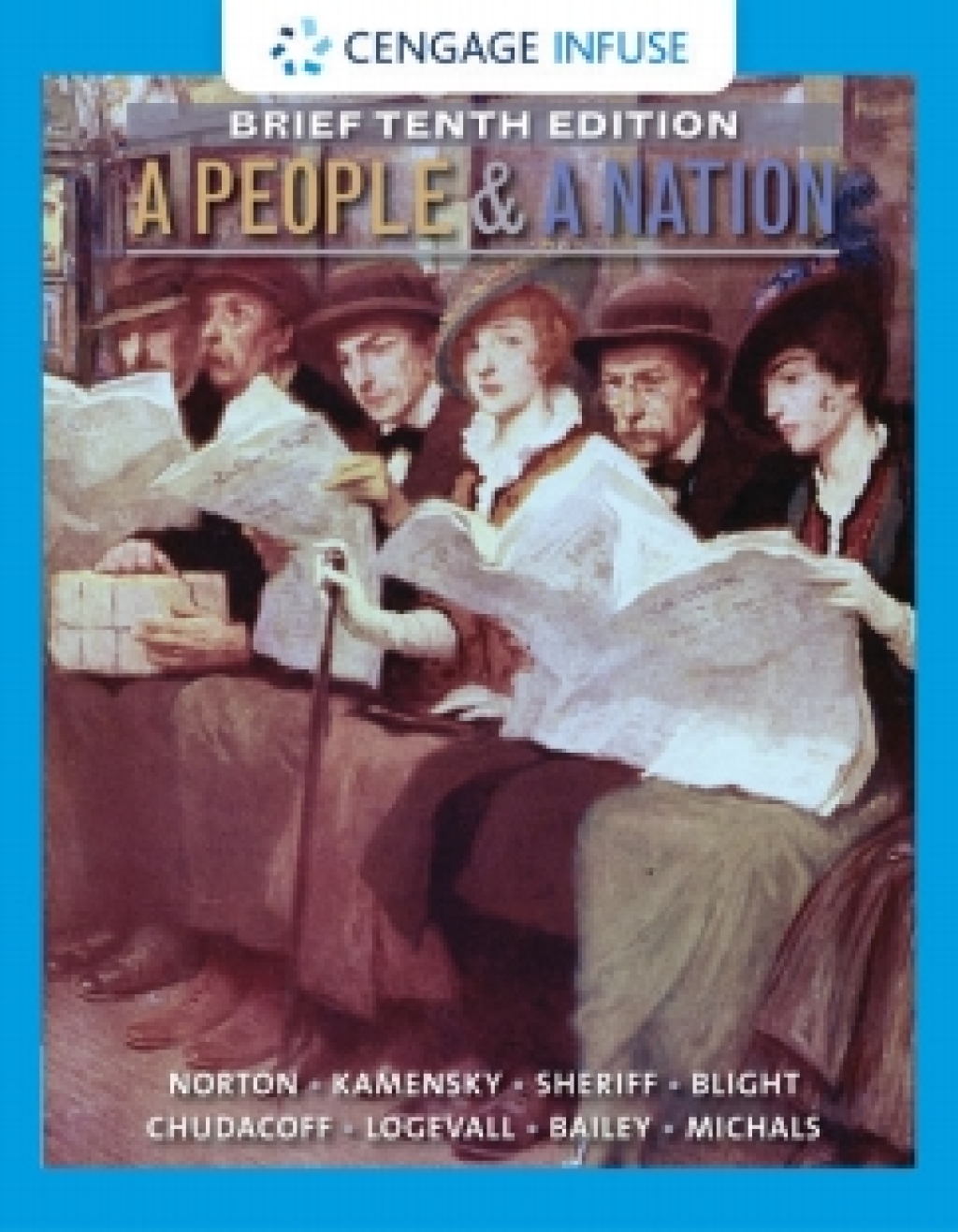 Cengage Infuse for Norton/Kamensky/Sheriff/Blight/Chudacoff/Logevall/Bailey/Michals' A People and a Nation: History of the US Brief, 10th Edition [Instant Access], 1 term 10th Edition