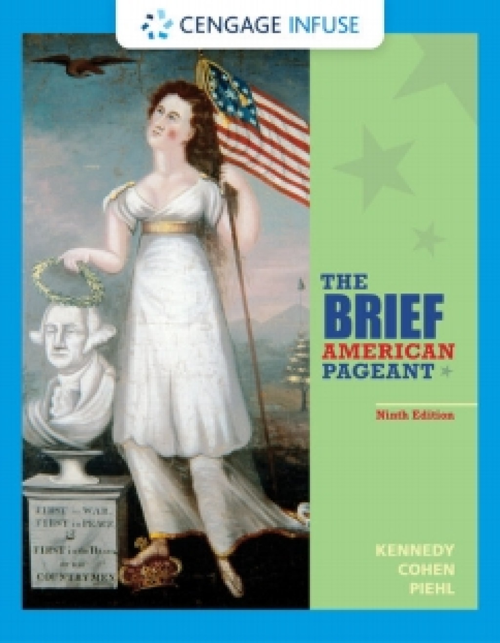 Cengage Infuse for Kennedy/Cohen/Piehl's The Brief American Pageant: A History of the Republic, 9th Edition [Instant Access], 1 term 9th Edition