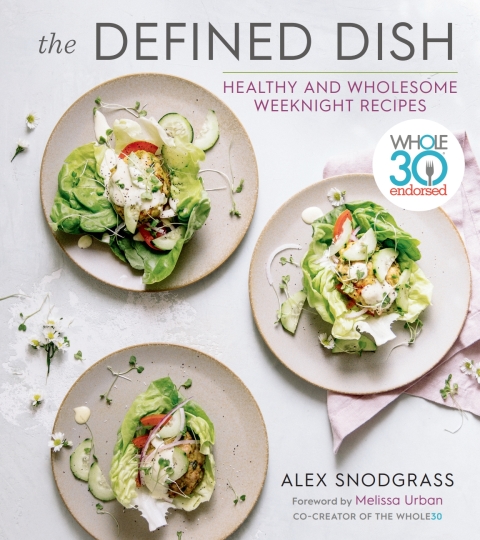 The Defined Dish: Whole30 Endorsed, Healthy and Wholesome Weeknight Recipes - FULL INSTANT DOWNLOAD | PDF DOCX EPUB