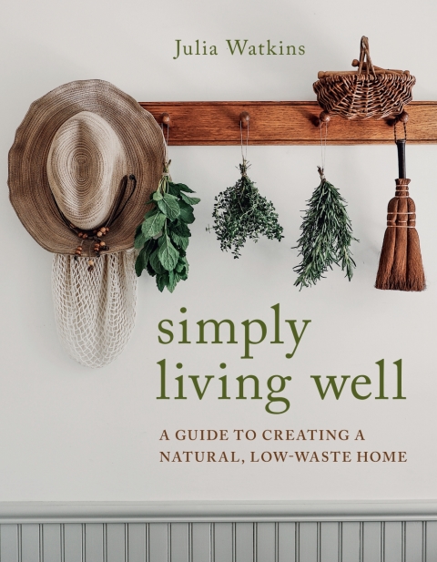 Simply Living Well: A Guide to Creating a Natural, Low-Waste Home - FULL INSTANT DOWNLOAD | PDF DOCX EPUB
