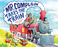 Cover image: Mr. Complain Takes the Train 9780544829817