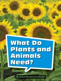 Cover image: What Do Plants and Animals Need? 1st edition 9780544072558