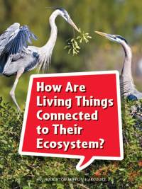 Cover image: How Are Living Things Connected to Their Ecosystem? 1st edition 9780544072770