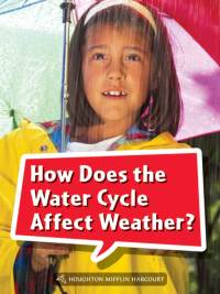 Cover image: How Does the Water Cycle Affect Weather? 1st edition 9780544073081