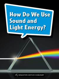 Cover image: How Do We Use Sound and Light Energy? 1st edition 9780544073517