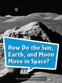 Cover image: How Do the Sun, Earth, and Moon Move in Space? 1st edition 9780544073555